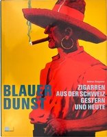 Zigarrenzubehör Medien Literatur CIGARWORLD Steigmeier, Andreas: Blauer Dunst. Zigarren Aus Der Schweiz Gestern Und Heute (3906419401)